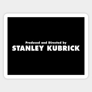 Produced and Directed by Stanley Kubrick Magnet